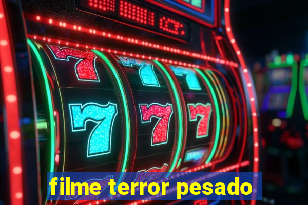 filme terror pesado